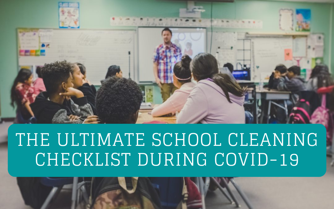 The Ultimate School Cleaning Checklist During COVID-19