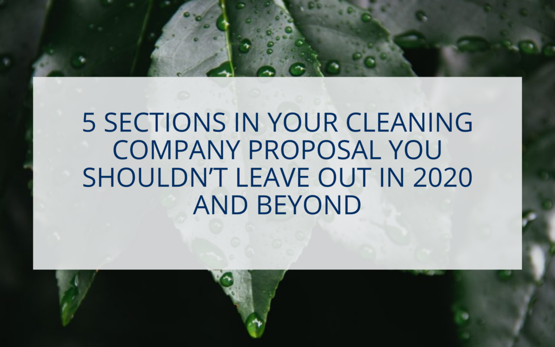 5 Sections in Your Cleaning Company Proposal You Shouldn’t Leave Out In 2020 and Beyond
