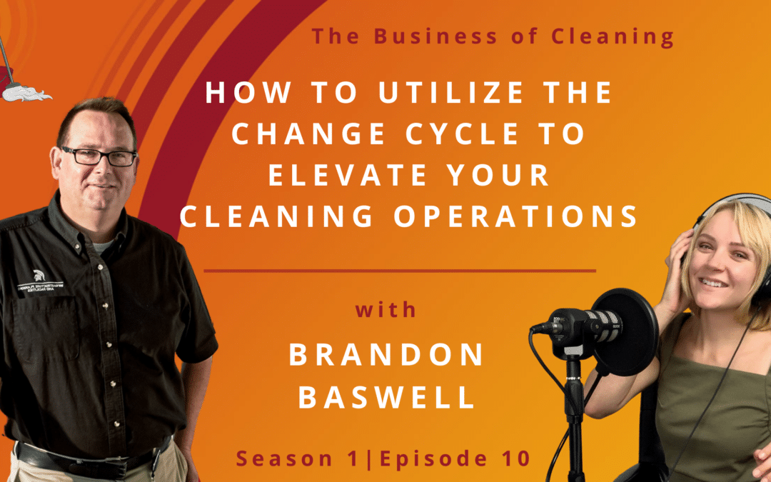 How to Utilize the Change Cycle to Elevate Your Cleaning Operations