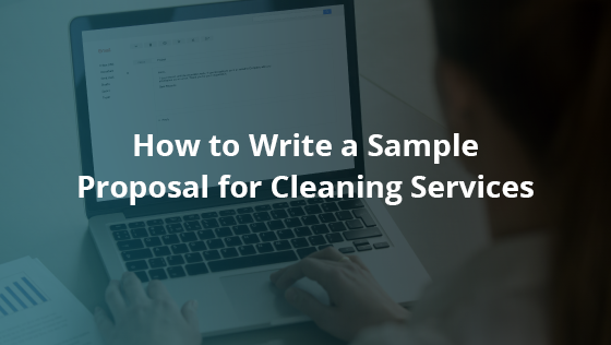 How to Write a Sample Proposal for Cleaning Services