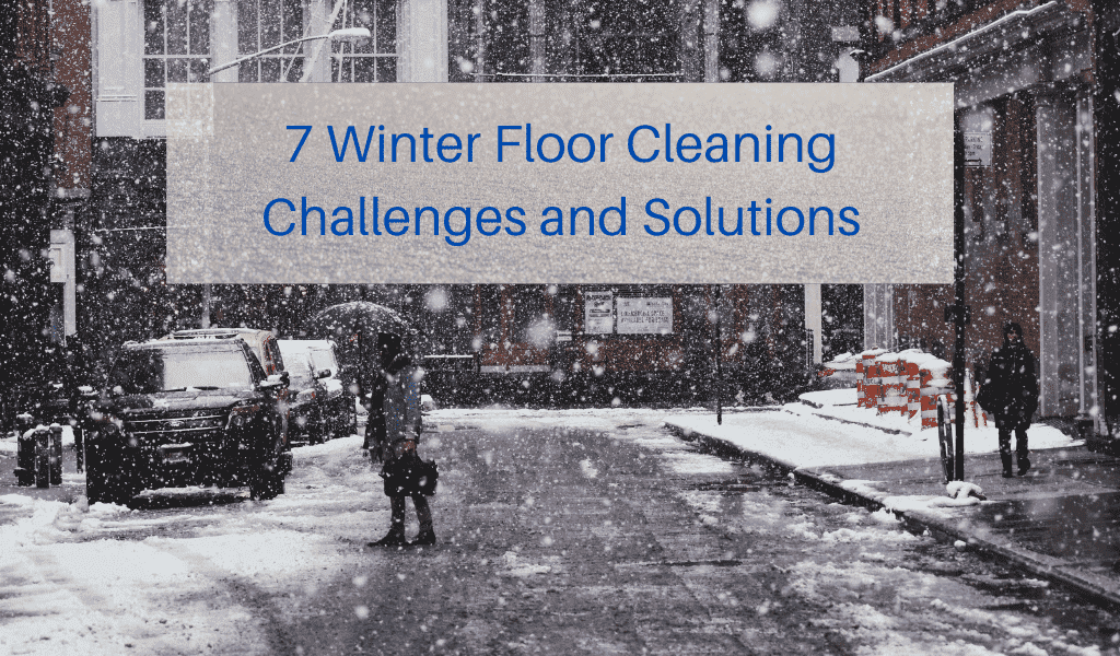7 Winter Floor Cleaning Challenges and Solutions