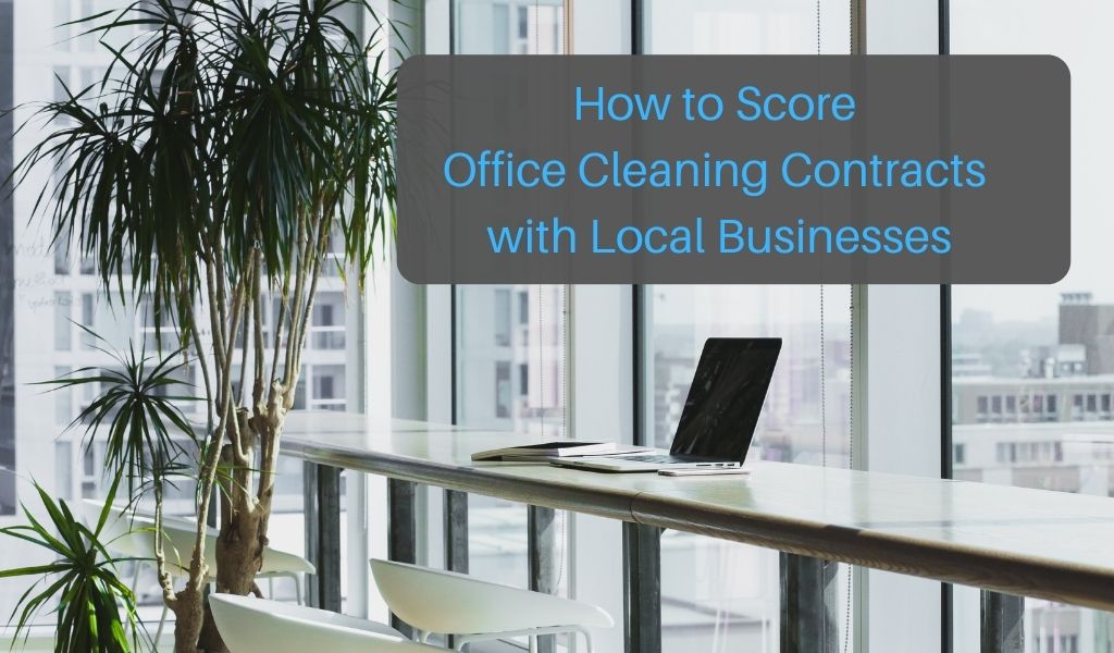 How to Score Office Cleaning Contracts with Local Businesses