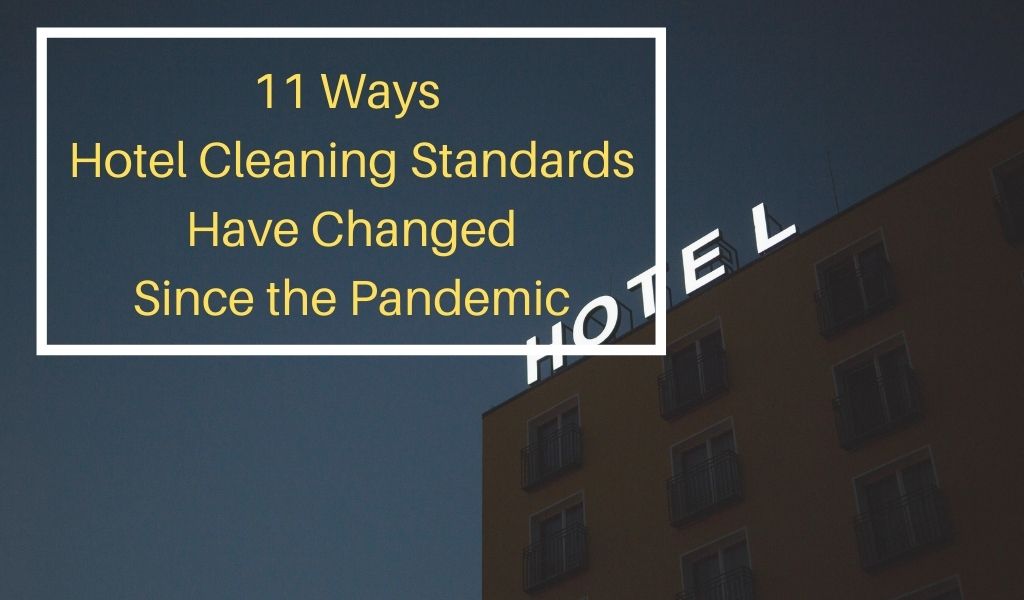 11 Ways Hotel Cleaning Standards Have Changed Since the Pandemic