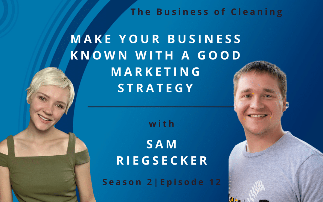 Make Your Business Known with a Good Marketing Strategy with Sam Riegsecker