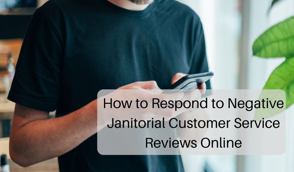 How to Respond to Negative Janitorial Customer Service Reviews Online