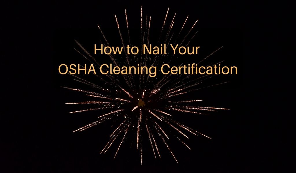 How to Nail Your OSHA Cleaning Certification