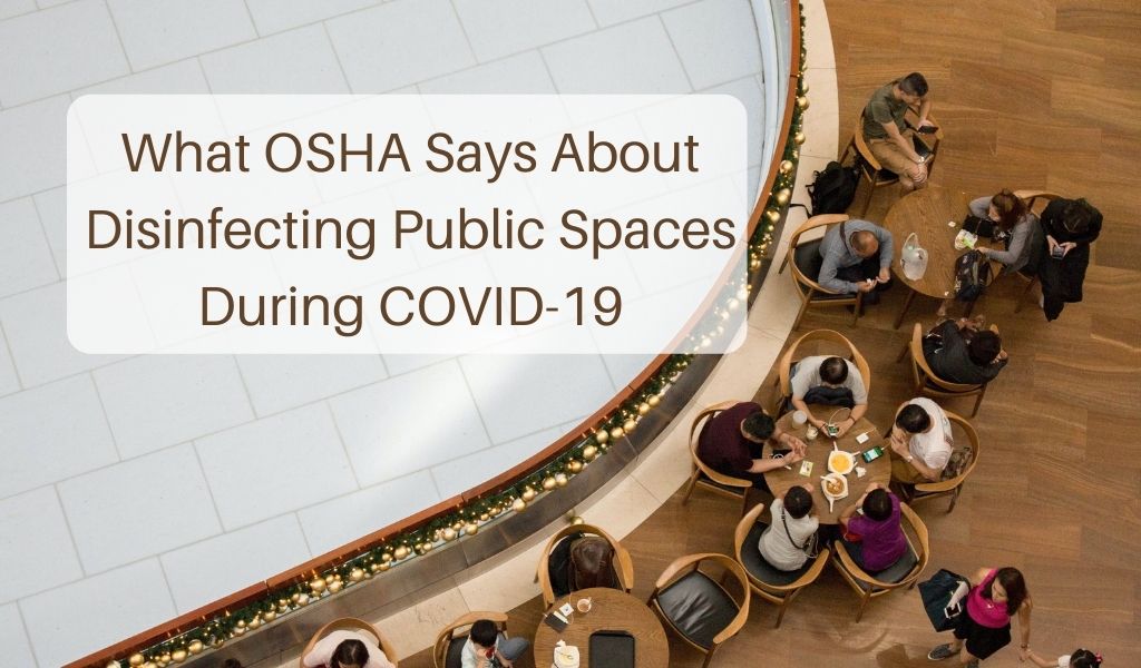 What OSHA Says About Disinfecting Public Spaces During COVID-19
