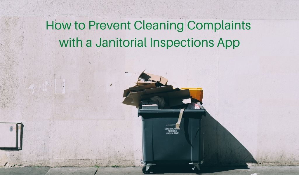 How to Prevent Cleaning Complaints with a Janitorial Inspections App
