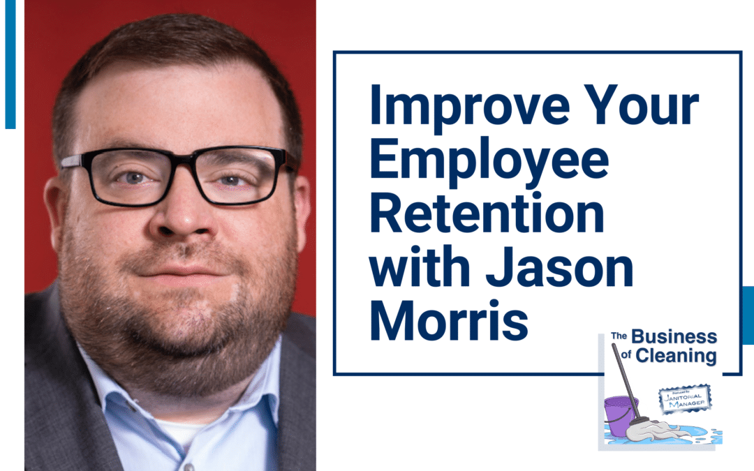 Improve Your Employee Retention with Jason Morris