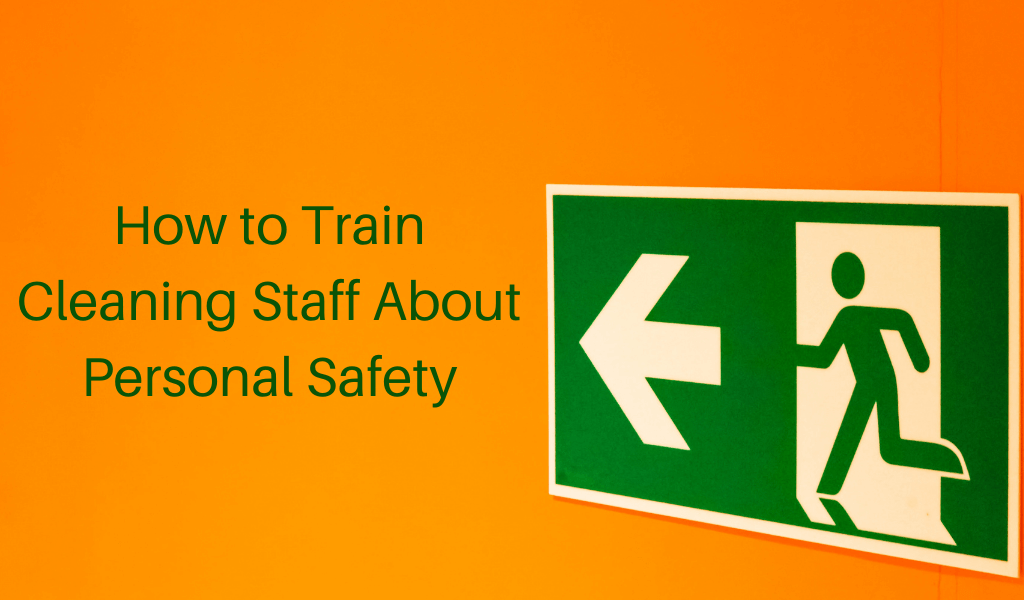 How to Train Cleaning Staff About Personal Safety