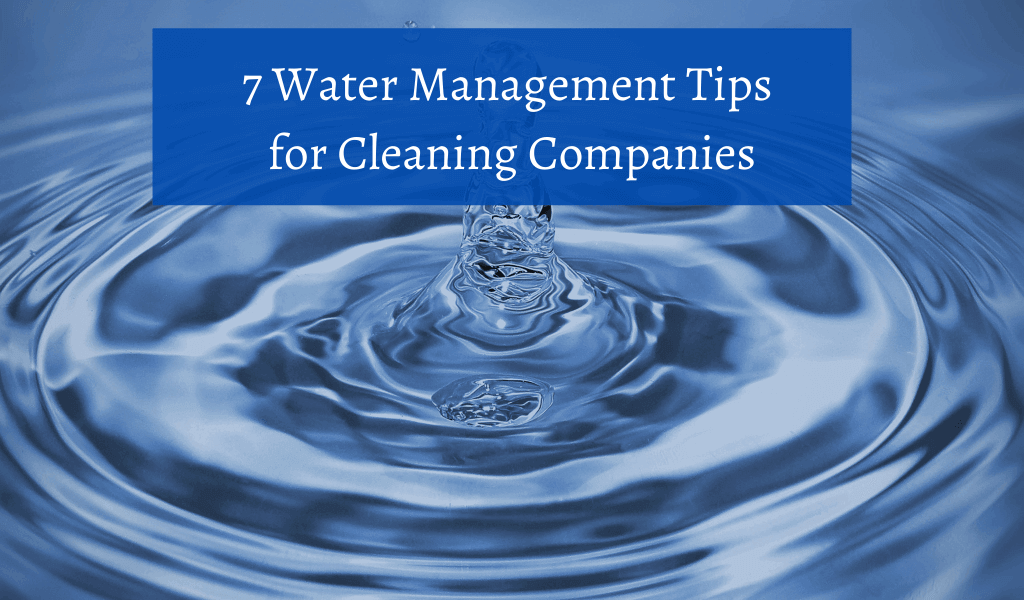 7 Water Management Tips for Cleaning Companies
