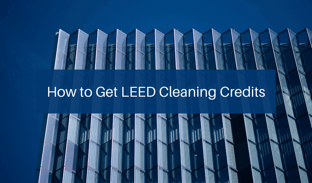 How to Get LEED Cleaning Credits