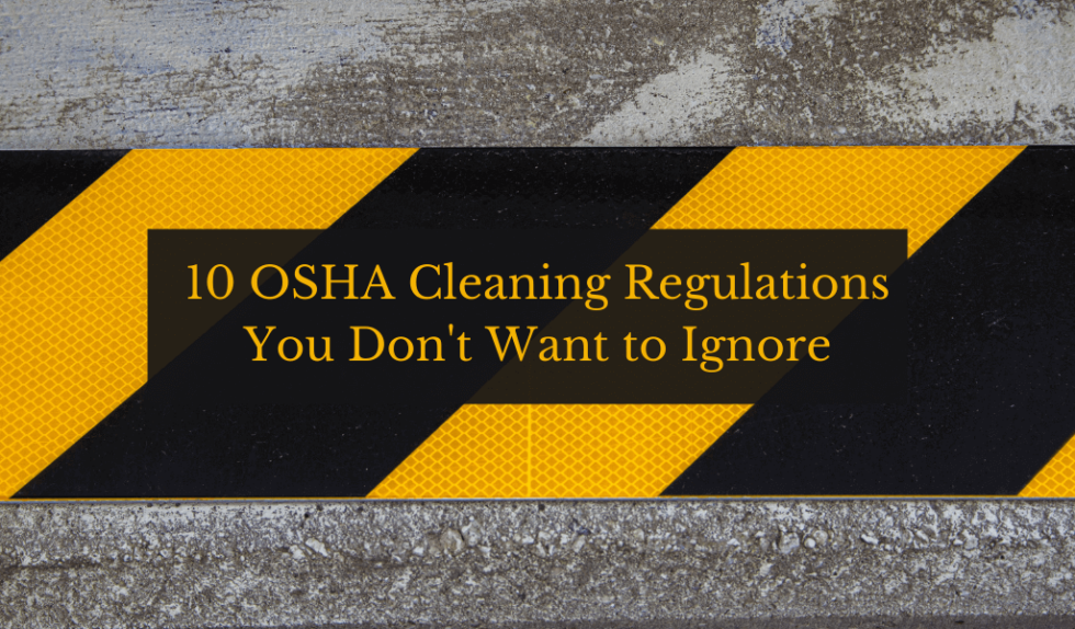 10 OSHA Cleaning Regulations You Don t Want to Ignore Janitorial Manager