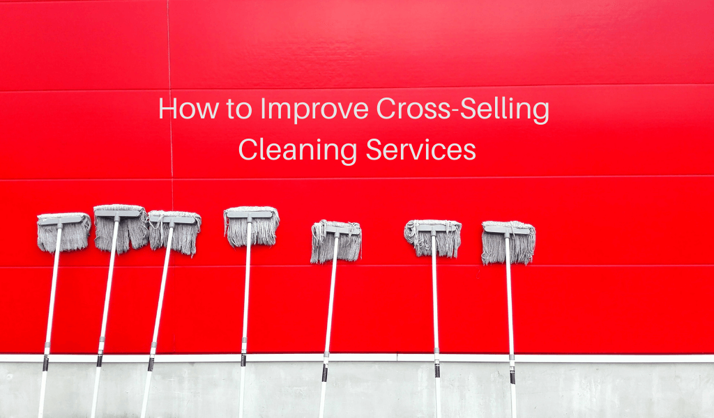 How to Improve Cross-Selling Cleaning Services