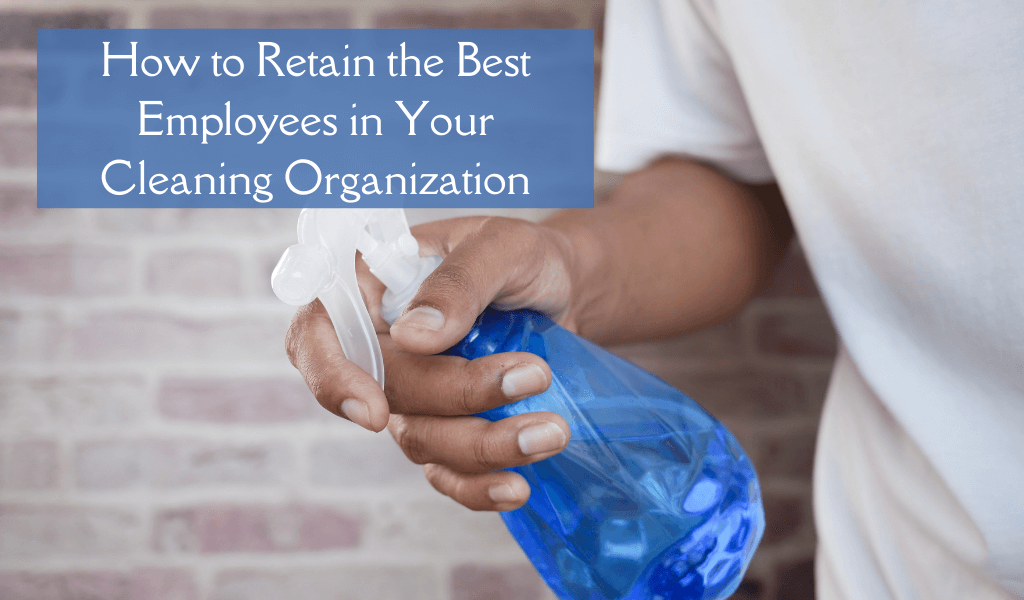 How to Retain the Best Employees in Your Cleaning Operation