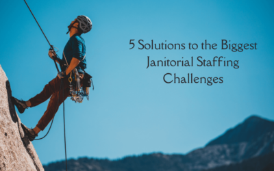 5 Solutions to the Biggest Janitorial Staffing Challenges