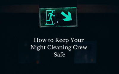 How to Keep Your Night Cleaning Crew Safe