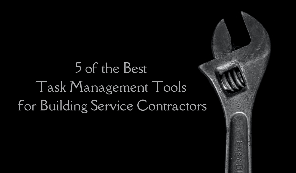 5 of the Best Task Management Tools for Building Service Contractors