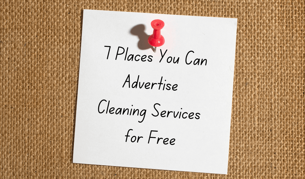 7 Places You Can Advertise Cleaning Services for Free