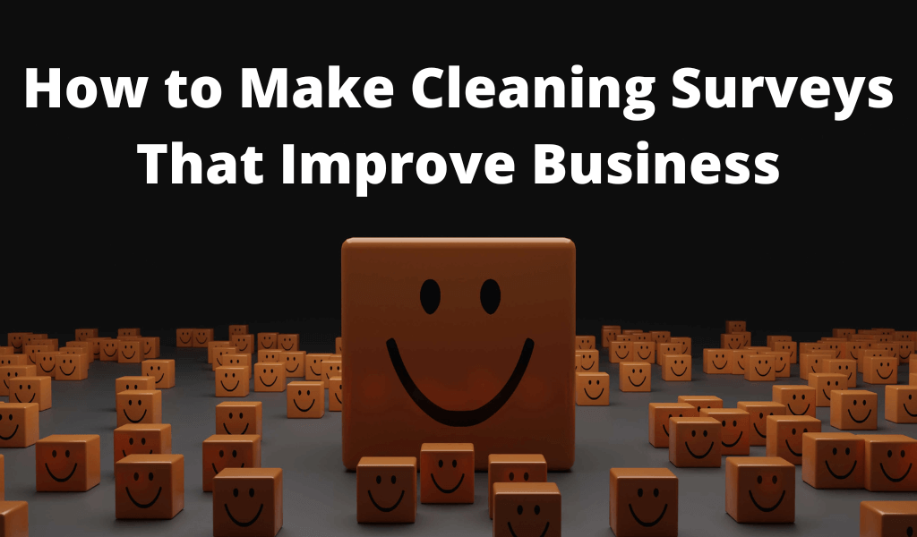 How to Make Cleaning Surveys That Improve Business