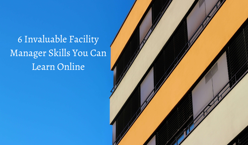 6 Invaluable Facility Manager Skills You Can Learn Online