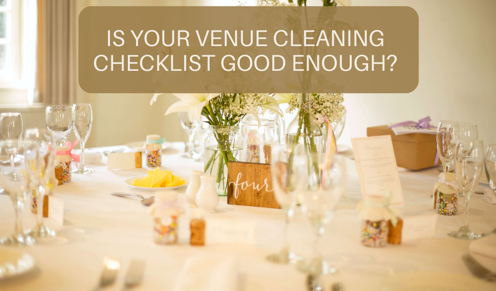 Is Your Venue Cleaning Checklist Good Enough?