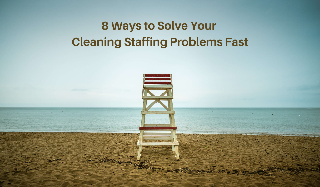 8 Ways to Solve Your Cleaning Staffing Problems Fast