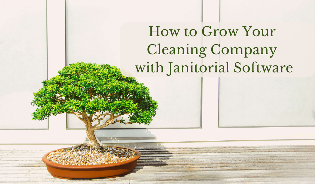 How to Grow Your Cleaning Company with Janitorial Software