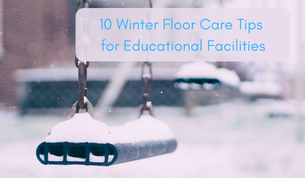 10 Winter Floor Care Tips for Educational Facilities