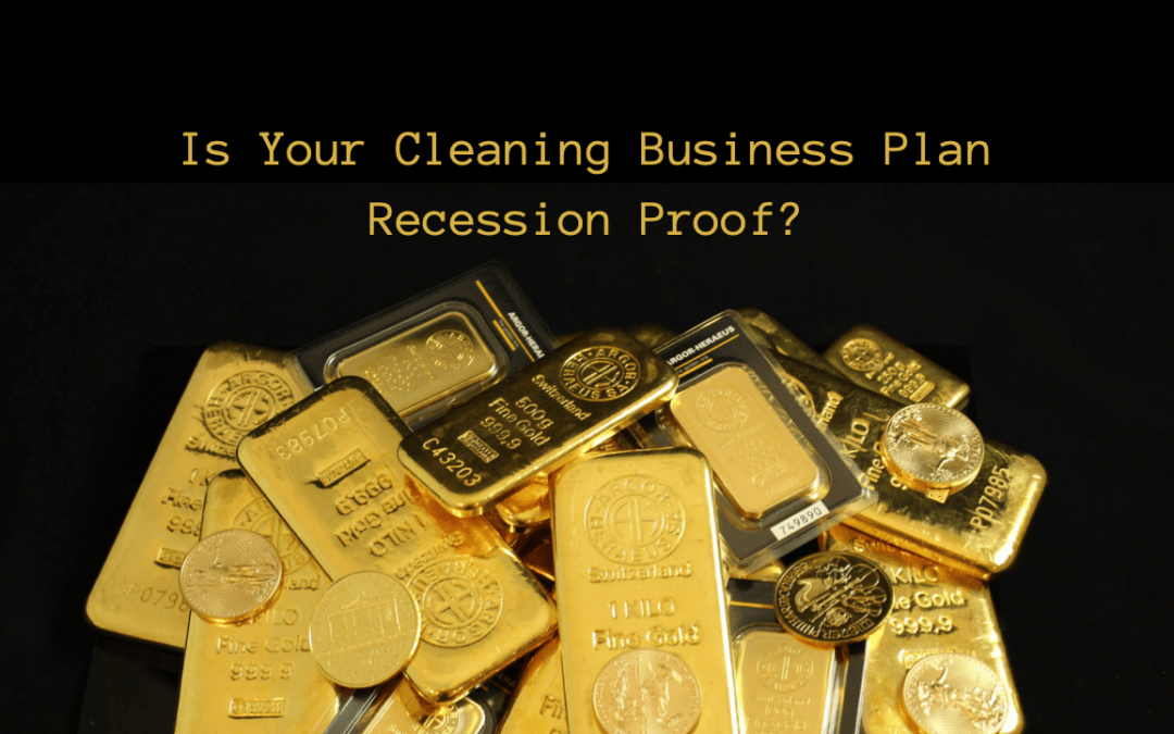 Is Your Cleaning Business Plan Recession Proof?