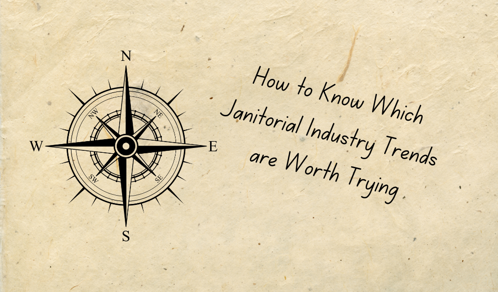 How to Know Which Janitorial Industry Trends are Worth Trying