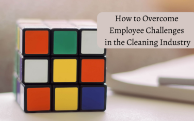 How to Overcome Employee Challenges in the Cleaning Industry