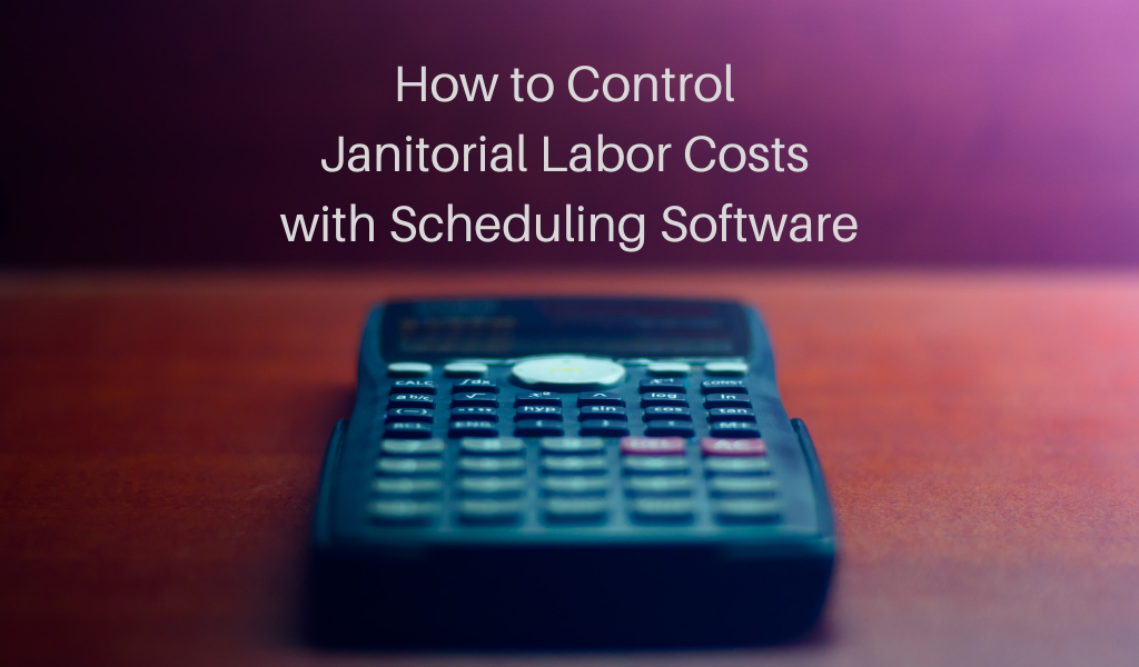 How to Control Janitorial Labor Costs with Scheduling Software