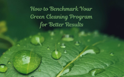 How to Benchmark Your Green Cleaning Program for Better Results