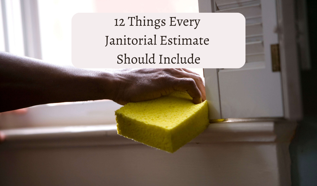 12 Things Every Janitorial Estimate Should Include