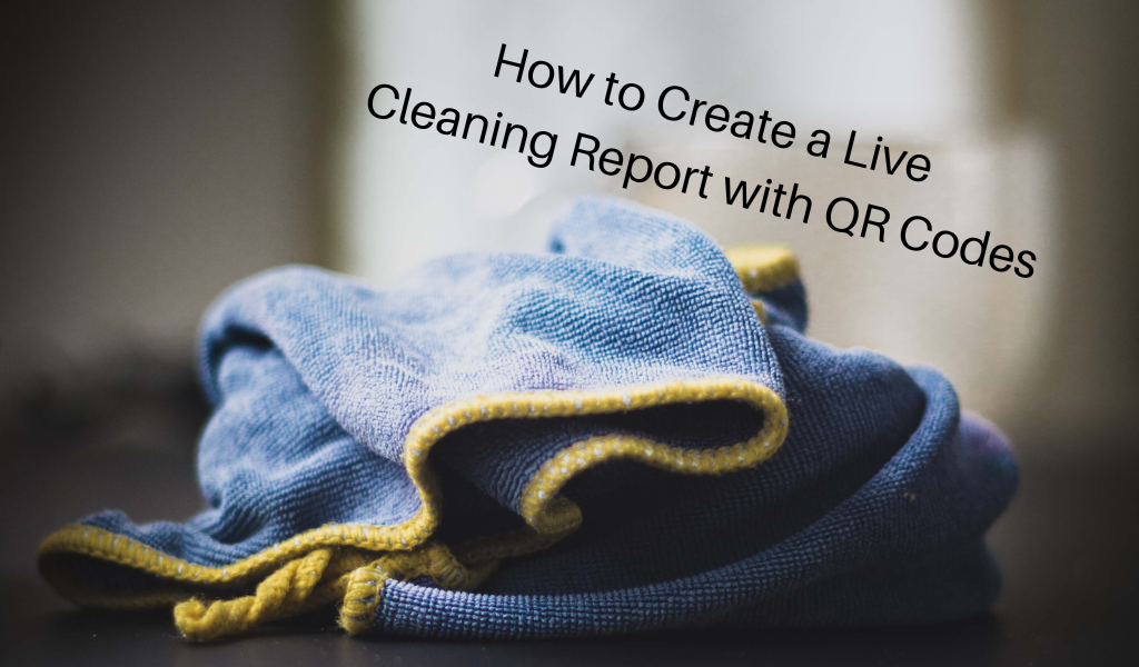 How to Create a Live Cleaning Report with QR Codes