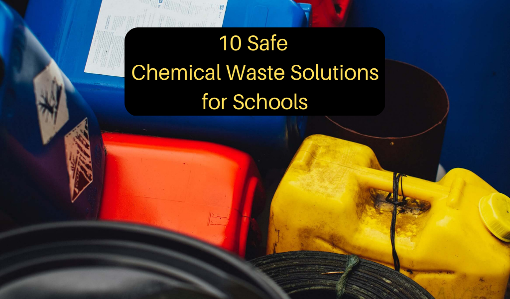 10 Safe Chemical Waste Solutions for Schools