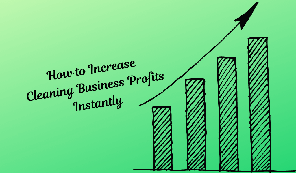 How to Increase Cleaning Business Profits Instantly
