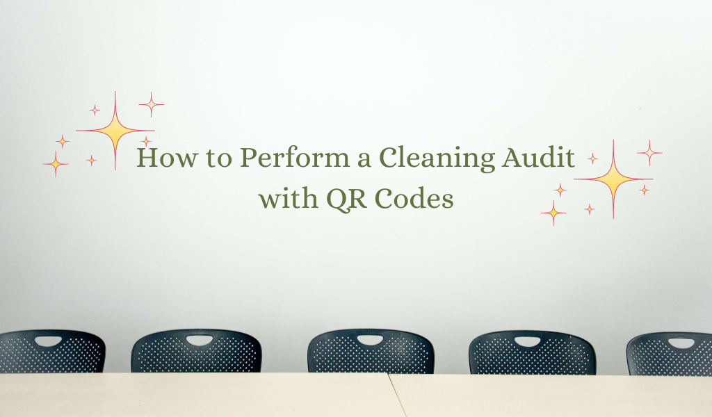 How to Perform a Cleaning Audit with QR Codes