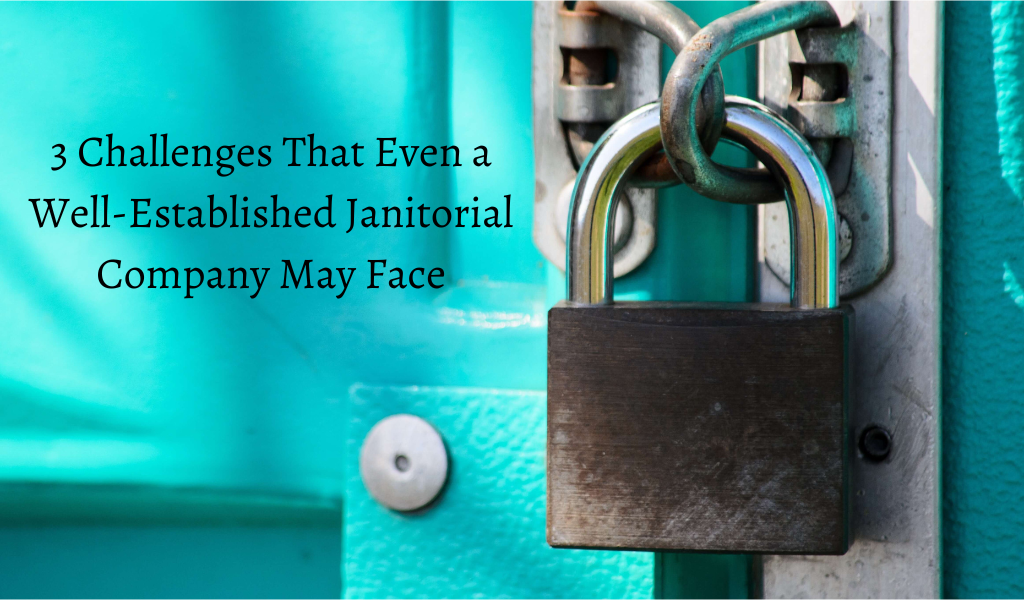 3 Challenges That Even a Well-Established Janitorial Company May Face