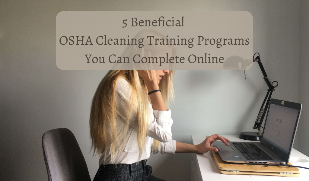 5 Beneficial OSHA Cleaning Training Programs You Can Complete Online